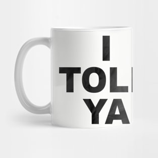 I Told Ya With Paper Texture Designs Mug